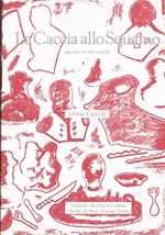 La Caccia allo Squamo. Agonia in otto rantoli. Tradotto da Duccio Valori e con tavole di Piero Formai Tevini