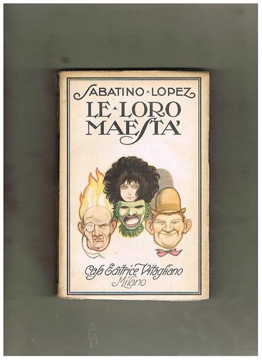 Le loro maestà. (le componenti importanti del teatro: l'attore, il pubblico, l'autore) - Sabatino Lopez - copertina