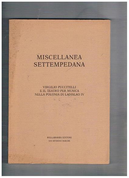 Miscellanea Settempedana. Vol. II° Virgilio Puccitelli e il teatro per musica nella Polonia di Ladislao IV - Oreste Ruggeri - copertina