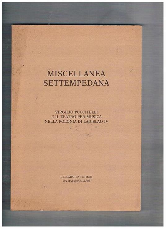 Miscellanea Settempedana. Vol. II° Virgilio Puccitelli e il teatro per musica nella Polonia di Ladislao IV - Oreste Ruggeri - copertina