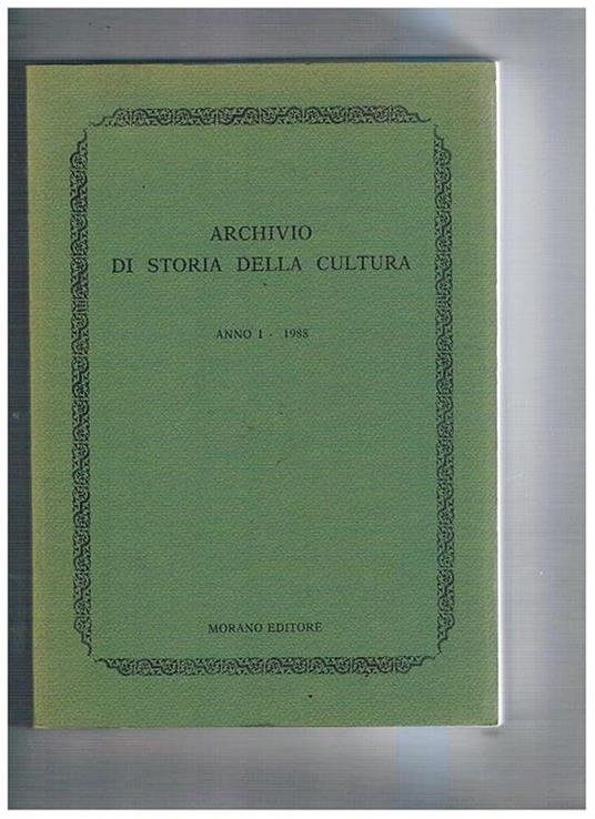 Archivio di storia della cultura anno I° 1988. Per una storia della cultura storia della cultura e storia sociale David Winspeare: il feudo come abuso e la storia come bipolarità forme estetiche e possibilità utopica in Ernst Bloch ecc - Fulvio Tessitore - copertina