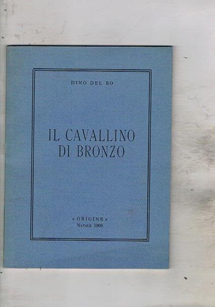 Il cavallino di bronzo. Poesie - Dino Del Bo - copertina