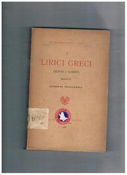 I Lirici Greci (Elegia e Giambo). Vol. 5° della collana il pensiero greco - Giuseppe Fraccaroli - copertina