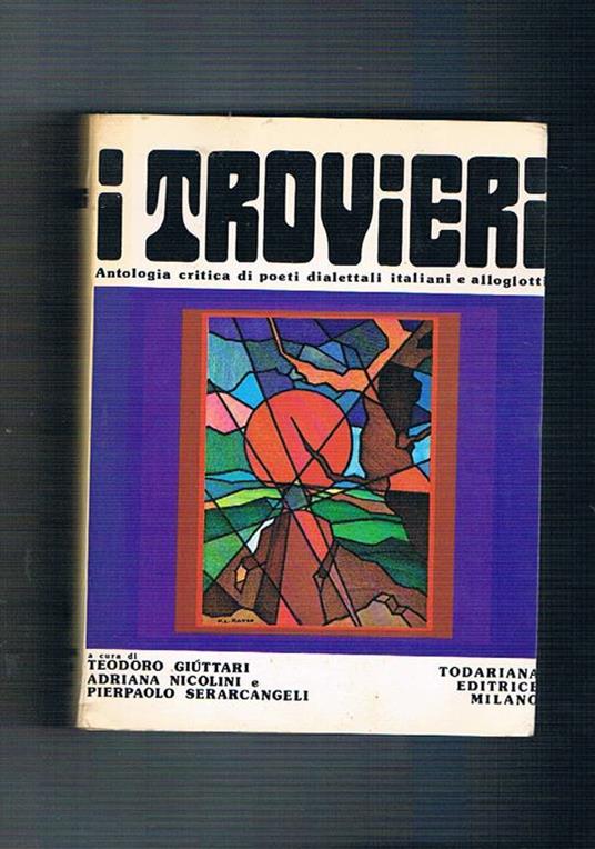 I trovieri, antologia critica di poeti dialettali italiani e alloglotti - Teodoro Giuttari - copertina