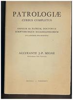 Patrologiae cursus completus. Omnium SS. Patrum, Doctorum, Scriptorumque Ecclesiasticorum sive latinorum, sive graecorum. (Ristampa dell'edizione parigina del 1859)