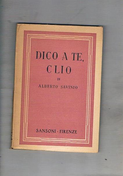 Dico a te, Clio - Alberto Savinio - copertina