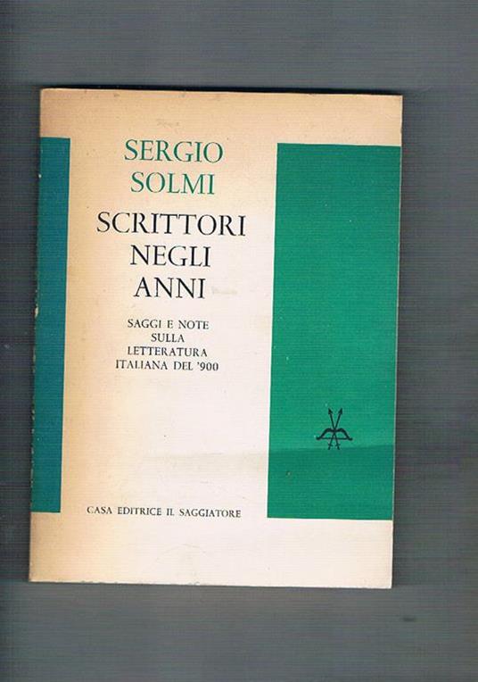 Scrittori negli anni. Saggi e note sulla letteratura italiana nel '900 - Sergio Solmi - copertina