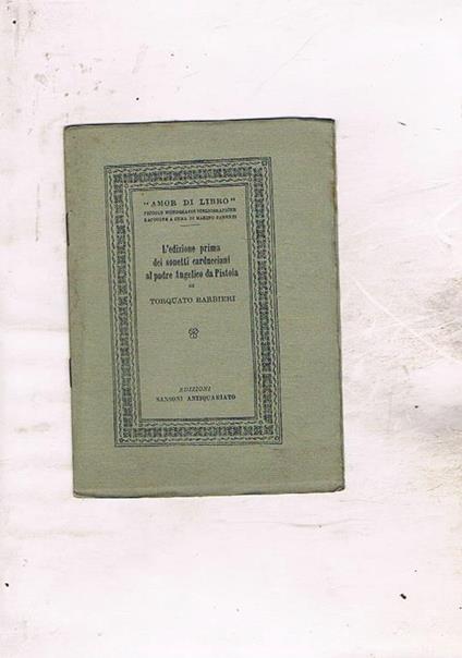 L' edizione prima dei sonetti carducciani al padre Angelico da Pistoia. Coll. Amor di Libro piccole bibliografie monografiche raccolte a cura di Marino Parenti - Torquato Barbieri - copertina