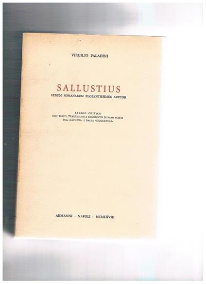 Sallustius rerum romanorum florentissimus auctore. Saggio critico con testo, traduzione e commento di passi scelti dal Catilina e dalla Gigurtina - Virgilio Paladini - copertina
