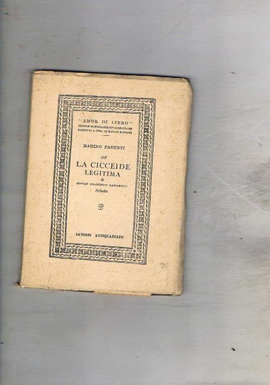 De la Cicceide legitima di Giovan Francesco Lazzarelli, scheda. Coll. Amor di Libro piccole bibliografie monografiche raccolte a cura di Marino Parenti - Marino Parenti - copertina