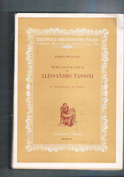 Bibliografia di Alessandro Tassoni, vol. I°. II°: Edizioni, Iconografia e critica. N° 37 della coll. Biblioteca Bibliografica Italica diretta da Marino Parenti - Pietro Puliatti - copertina