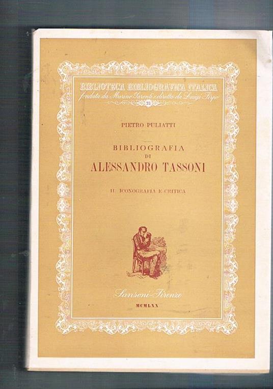 Bibliografia di Alessandro Tassoni, vol. I°. II°: Edizioni, Iconografia e critica. N° 37 della coll. Biblioteca Bibliografica Italica diretta da Marino Parenti - Pietro Puliatti - copertina