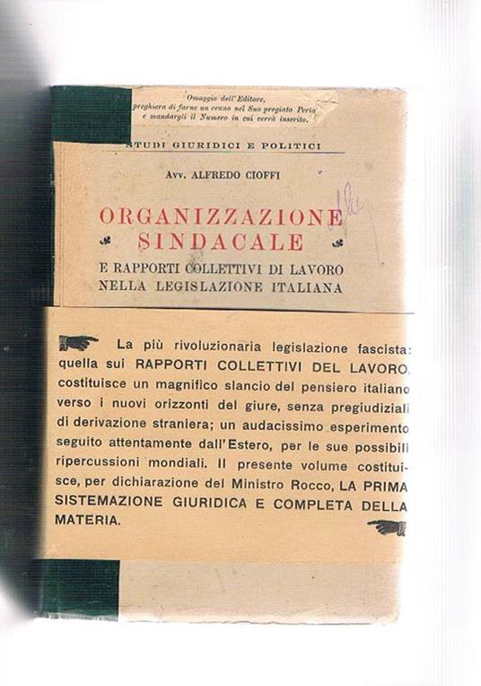 Organizzazioen sindacale e rapporti collettivi di lavoro nella legislazione italiana. Con lettere delle LL. EE. Rocco e Bottai, prefazione di Mariano D'Amelio - Alfredo Cioffi - copertina