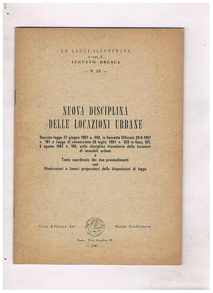 Nuova disciplina delle locazioni urbane. Decreto legge del 27 giu. 1967 n° 460.testo coordinato dei due provevdimenti con ill. e lavori preparatori - copertina