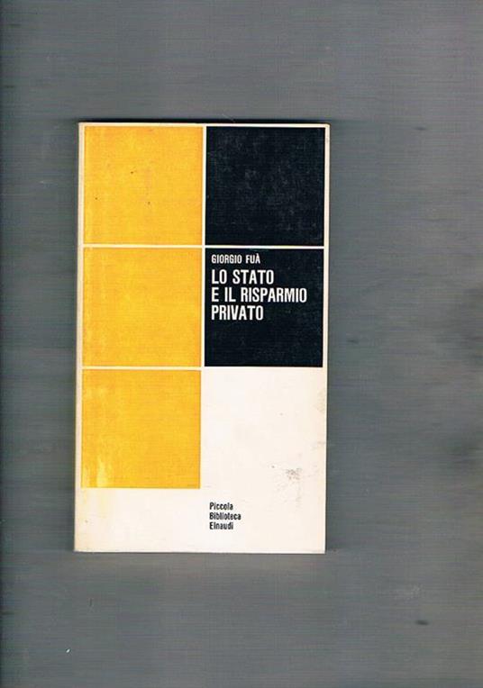 Lo stato e il risparmio privato - Giorgio Fuà - copertina