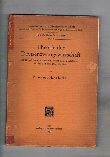 Theorie der Devisenzwangswirtschaft auf Grund der deutschen und auslaendischen Erfahrungen in der Zeit von 1914 bis 1940 - Hans Luckas - copertina
