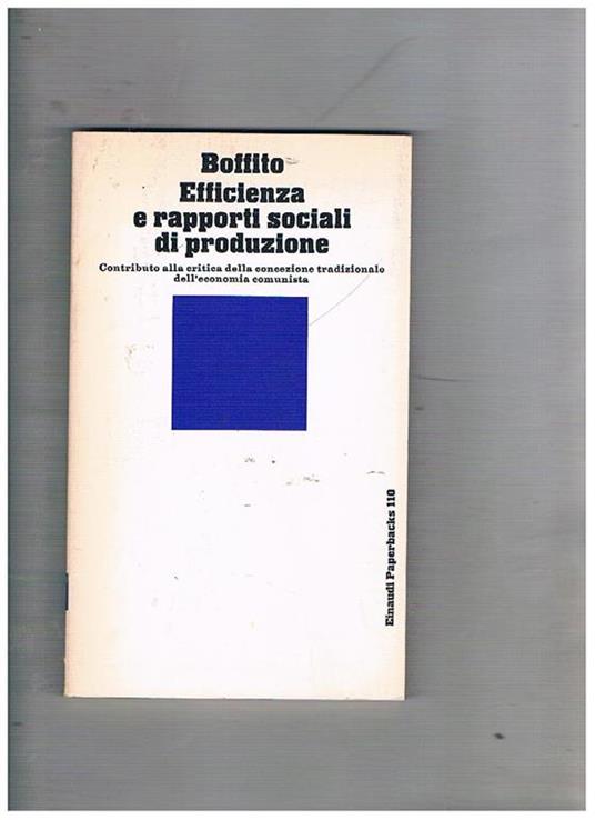 Efficienza e rapporti sociali di produzione. Contributo alla critica della concezione tradizionale dell'economia comunista - Carlo Boffito - copertina
