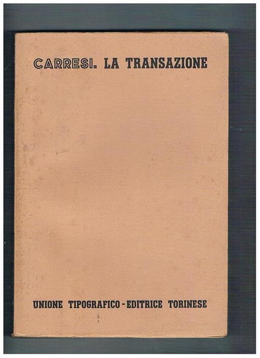 La transizione. Vol. 9° del trattato del diritto civile italiano diretto da F. Vassalli - Franco Carresi - copertina
