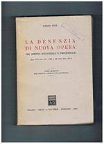 La denunzia di nuova opera nel diritto sostanziale e processuale (Art. 1171 Cod. Civ. e 688 a 691 Cod. Proc. Civ.). Terza edizione rielaborata, ampliata ed aggiornata