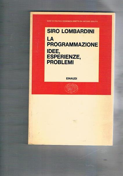 La programmazione. Idee, esperienze, problemi - Siro Lombardini - copertina