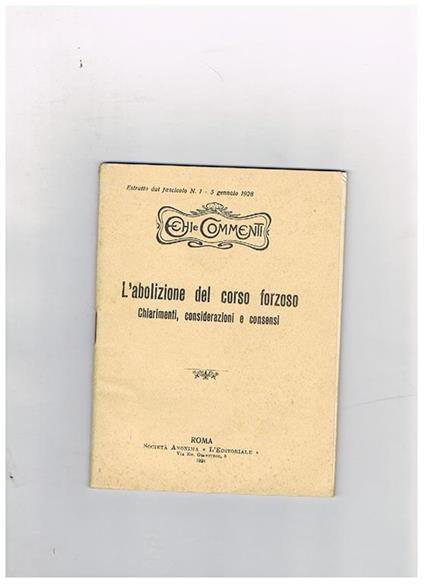 L' abolizione del corso forzoso, chiarimenti, considerazioni e consensi. Stratto da fasc. 1° del 5 gennaio 1928 di Echi e Commenti - Achille Loria - copertina