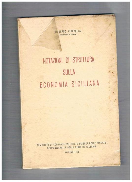 Notazioni di struttura sulla economia siciliana. (Seminario di economia politica e scienza delle finanze dell'università degli studi di Palermo) - Giuseppe Mirabella - copertina