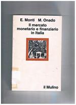 Il mercato monetario e finanziario in Italia. Aspetti istituzionali e sviluppi recenti