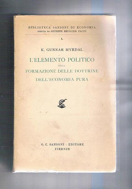 Elemento politico nella formazione delle dottrine dell'economia pura. Coll. Bibl. Sansoni di Economia - Gunmar Myrdal - copertina