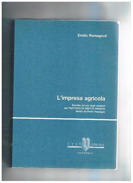 L' impresa agricola. Estratto ad uso degli studenti dal trattato di diritto privato - Emilio Romagnoli - copertina