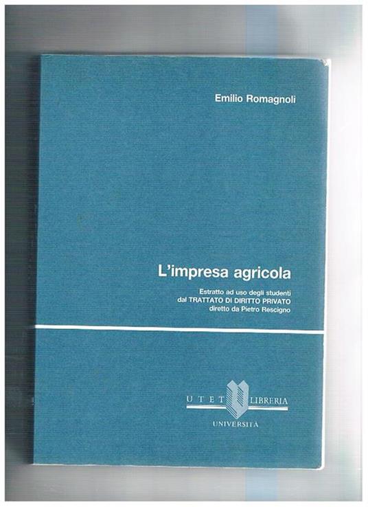 L' impresa agricola. Estratto ad uso degli studenti dal trattato di diritto privato - Emilio Romagnoli - copertina