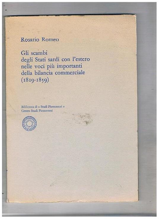 Gli scambi degli Stati sardi con l'estero nelle voci più importanti della bilancia commerciale (1819-1859) - Rosario Romeo - copertina