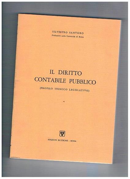 Il diritto contabile pubblico (profilo teorico legislativo) - Silvestro Santoro - copertina
