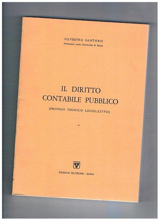Il diritto contabile pubblico (profilo teorico legislativo) - Silvestro Santoro - copertina