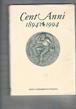 Cent'anni 1894 - 1994. La Banca Commerciale e l'economia italiana