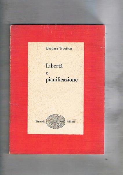 Libertà e pianificazione. Coll. I saggi - Barbara Wootton - copertina