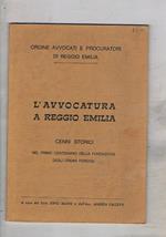 L' avvocatura a Reggio Emilia. Cenni storici nel primo centenario della fondazione degli ordini forensi, per l'ordine avvocati e procuratori di Reggio Emilia