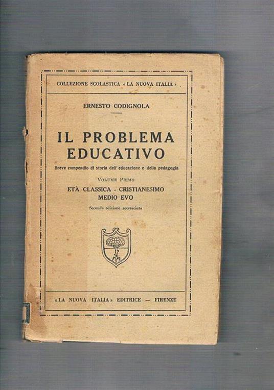 Il problema educativo: vol. I° età classica, cristianesimo, medio evo - Ernesto Codignola - copertina