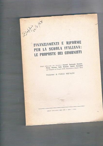Finanziamenti e riforme per la scuola italiana: le proposte dei comunisti. Dagli interventi dei senatori Farneti, Fortunati, Granata, Perna, Piovano, Roffi, Romano, Salati, Scarpino nel dibattito al Senato della Repubblica (luglio 1966). Prefazione di Pao - copertina