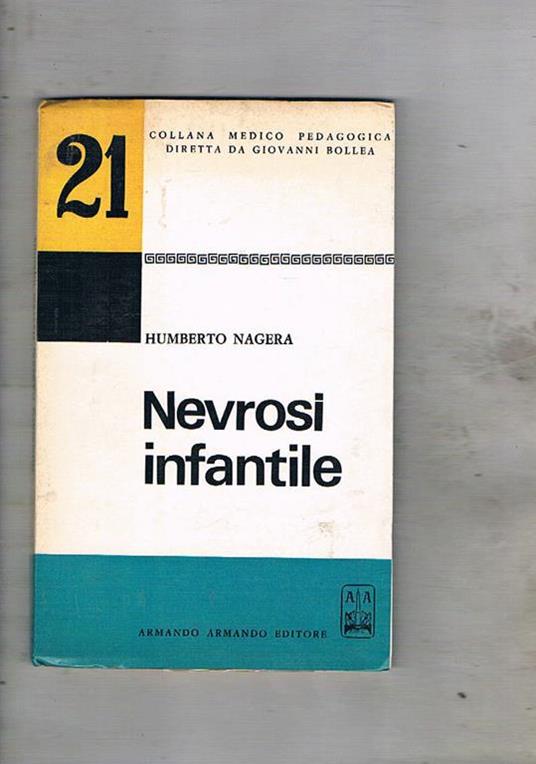 Nevrosi infantile. Disturbi precoci dell'infanzia, nevrosi infantile e disturbi dell'età adulta - Humberto Nagera - copertina