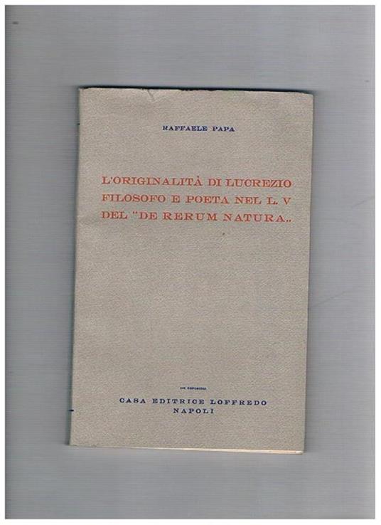 L' originalità di Lucrezio filosofo e poeta nel L. V del de rerum natura - Raffaele Papa - copertina