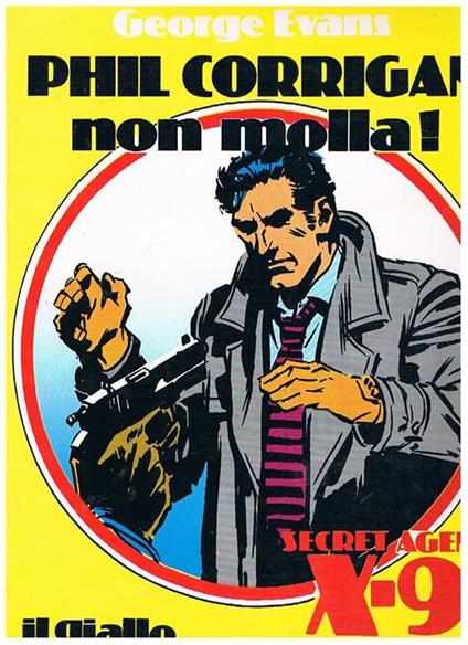 Phil Corrigan non molla. Secret agent X-9. n° 17 aprile 1990 - George Evans - copertina