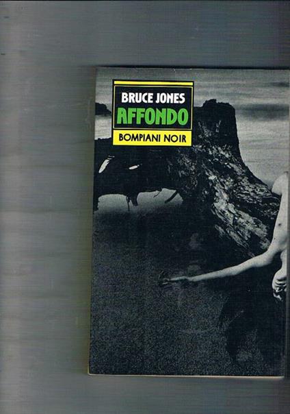 Affondo. Traduzione di C. Scalabrini - Bruce Jones - copertina
