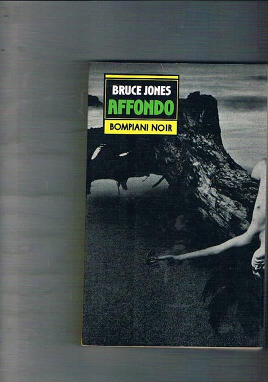 Affondo. Traduzione di C. Scalabrini - Bruce Jones - copertina