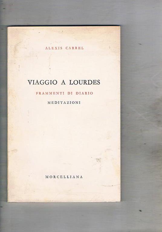 Viaggio a Lourdes. Frammenti di diario. Meditazioni - Alexis Carrel - copertina