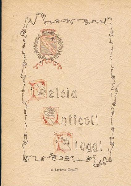 Felcia, Anticoli, Fiuggi. Testo in stampatello e disegni al solo verso, seguito da note su loclità della Ciociaria e il bandito Gasparoni - Luciano Zanelli - copertina