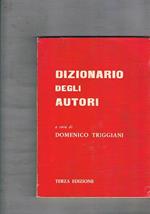 Dizionario degli autori. Terza edizione aggiornata ed ampliata. Contiene le schede di autori, scrittori, poeti, critici, autori drammatici, giornalisti e pubblicisti