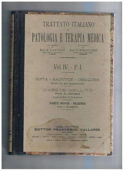 Gotta - rachitide - ossaluria del prof. N. De Dominicis Diabete e mellito del prof. A. Cantani, a cura del dott. N. De Dominicis Diabete insipido - Plisarcia del prof. N. De Dominicis. Vol. IV - Parte I del Trattato italiano di Patologia e Terapia medica - copertina