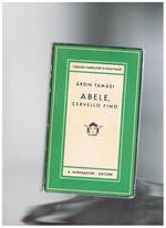 Abele, cervello fino, romanzo. Coll. Medusa (Solo volume primo). Prima edizione