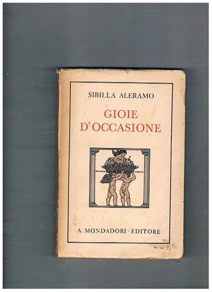 Gioie d'accasione. Prima edizione - Sibilla Aleramo - copertina