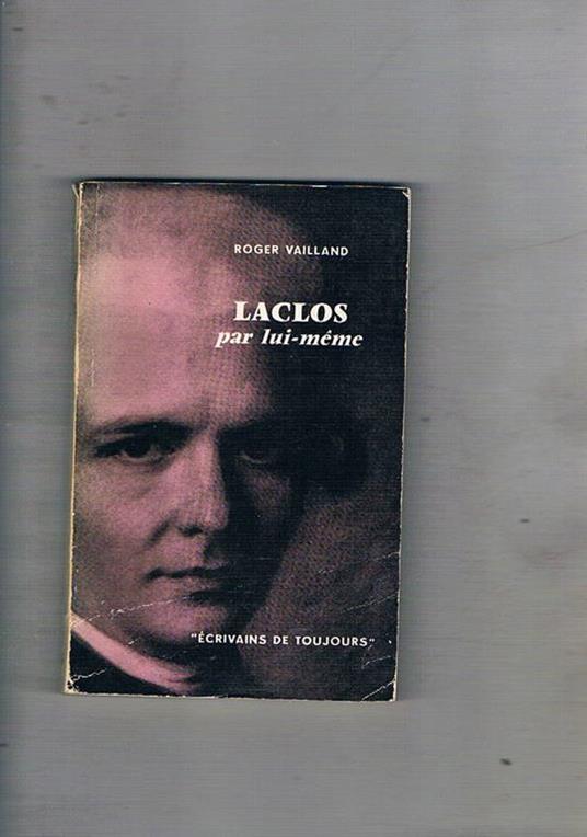 Laclois par lui-méme. Coll. écrivains de toujours - Roger Vailland - copertina
